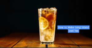 How to Make Long Island Iced Tea